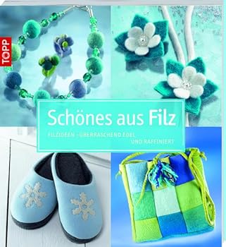 Paperback Schönes aus Filz: Filzideen - überraschend edel und raffiniert [German] Book