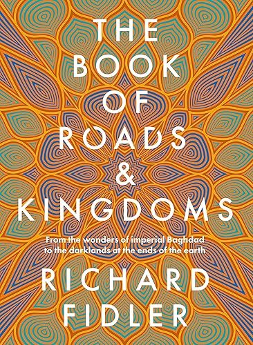 The Book Of Roads And Kingdoms: Winner Indie Book Awards 2023 Non Fiction Book of the Year. The thrilling story of an empire's rise &amp; fall from the best-selling author of GOLDEN MAZE &amp; GHOST EMPIRE.