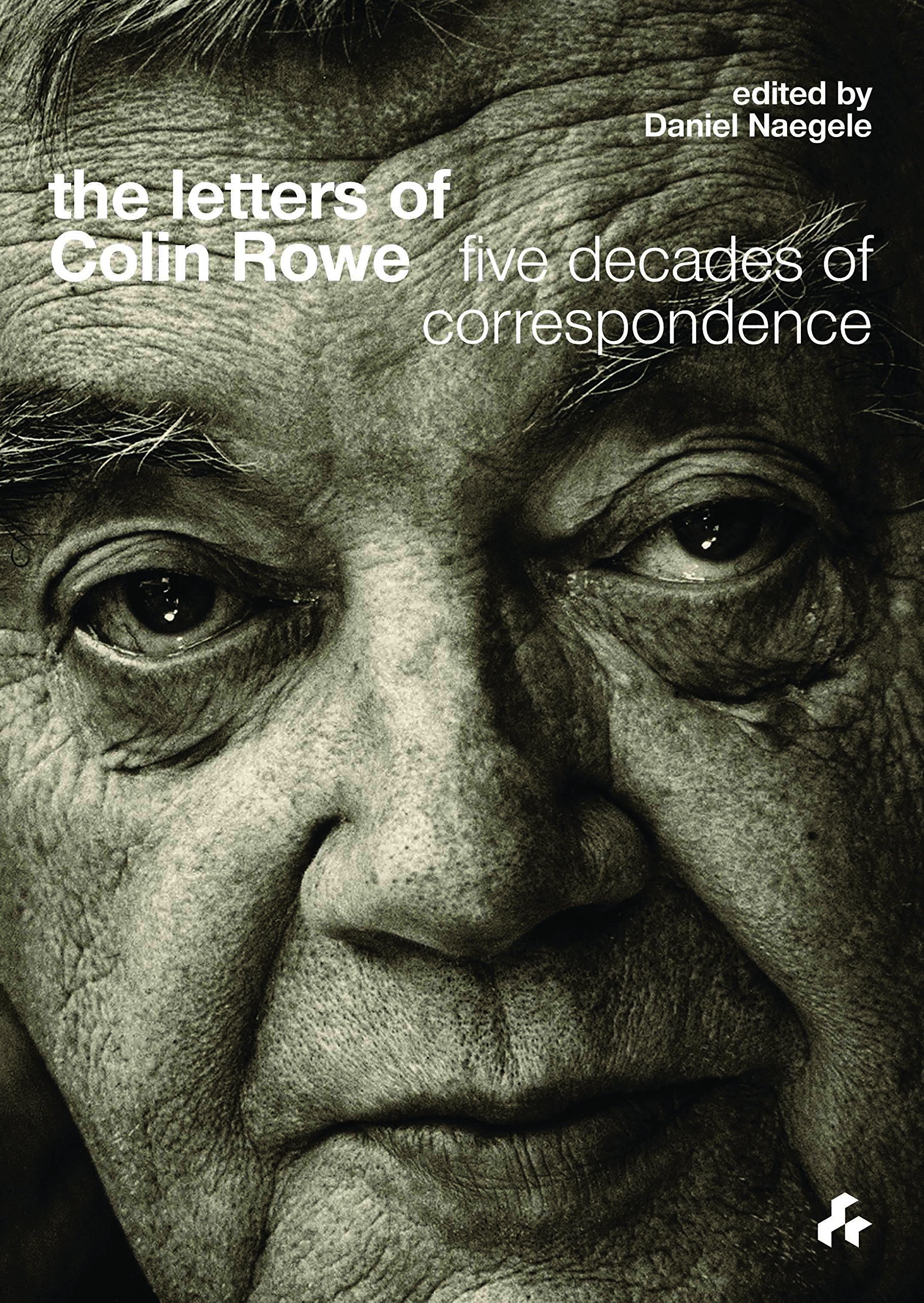 The Letters of Colin Rowe: Five Decades of Correspondence