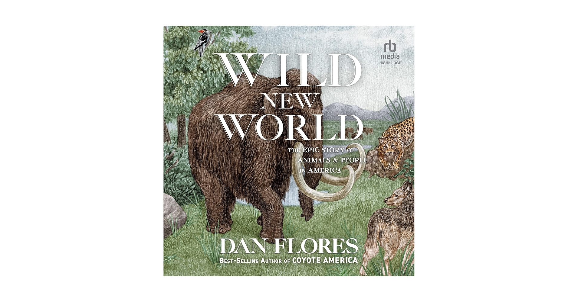 Wild New World: The Epic Story of Animals and People in
