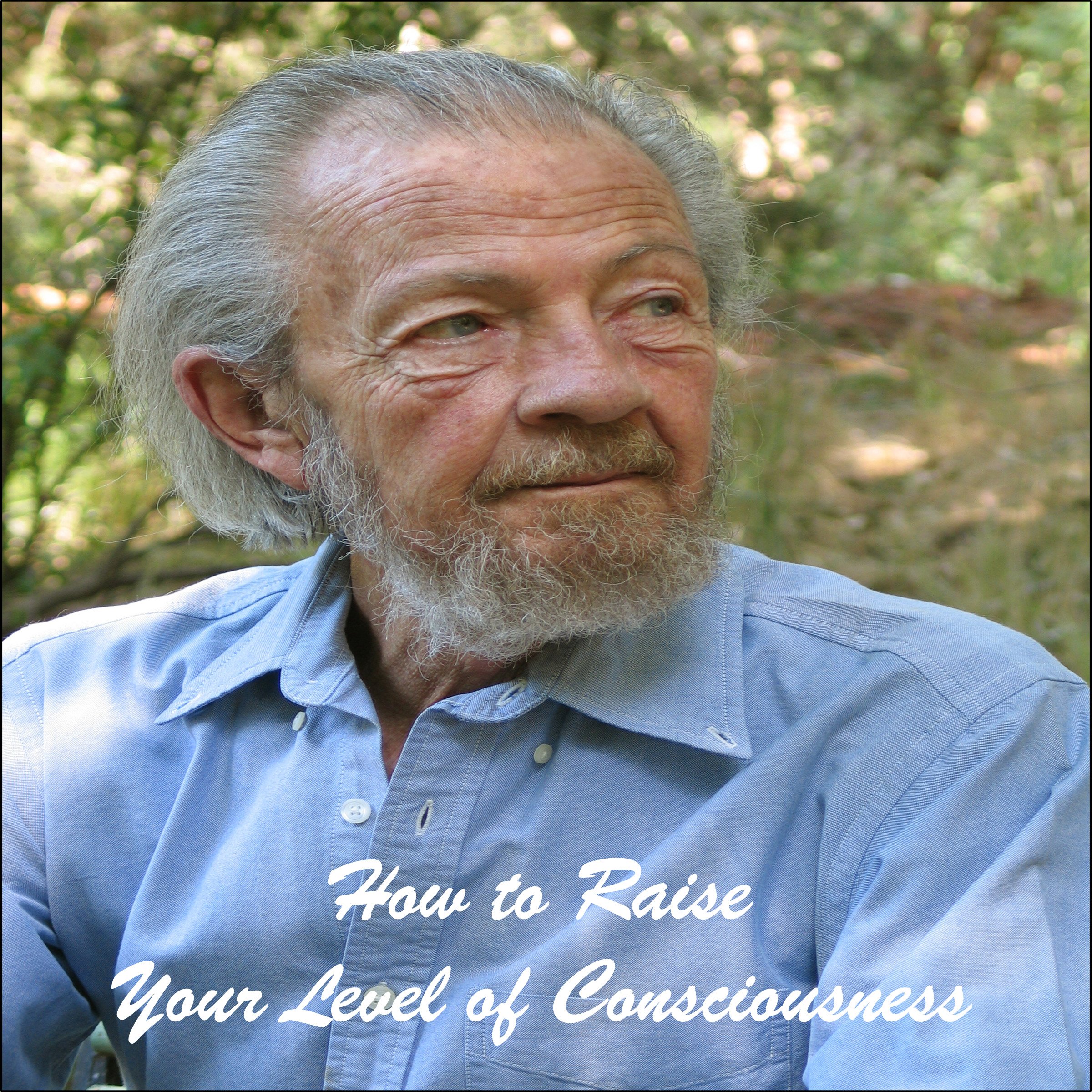 How to Raise Your Level of Consciousness