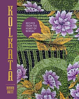 Kolkata: Recipes from the Heart of Bengal