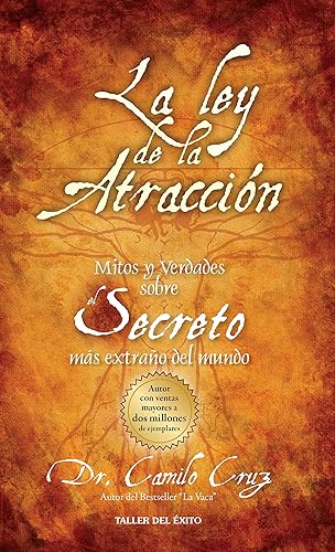 La Ley de La Atraccion: Mitos y Verdades Sobre El Secreto Mas Extrano del Mundo (Spanish Edition)