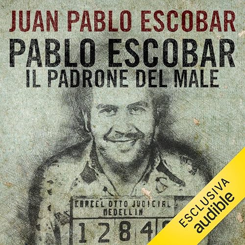 Pablo Escobar. Il padrone del male