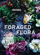 Foraged Flora: A Year of Gathering and Arranging Wild Plants and Flowers