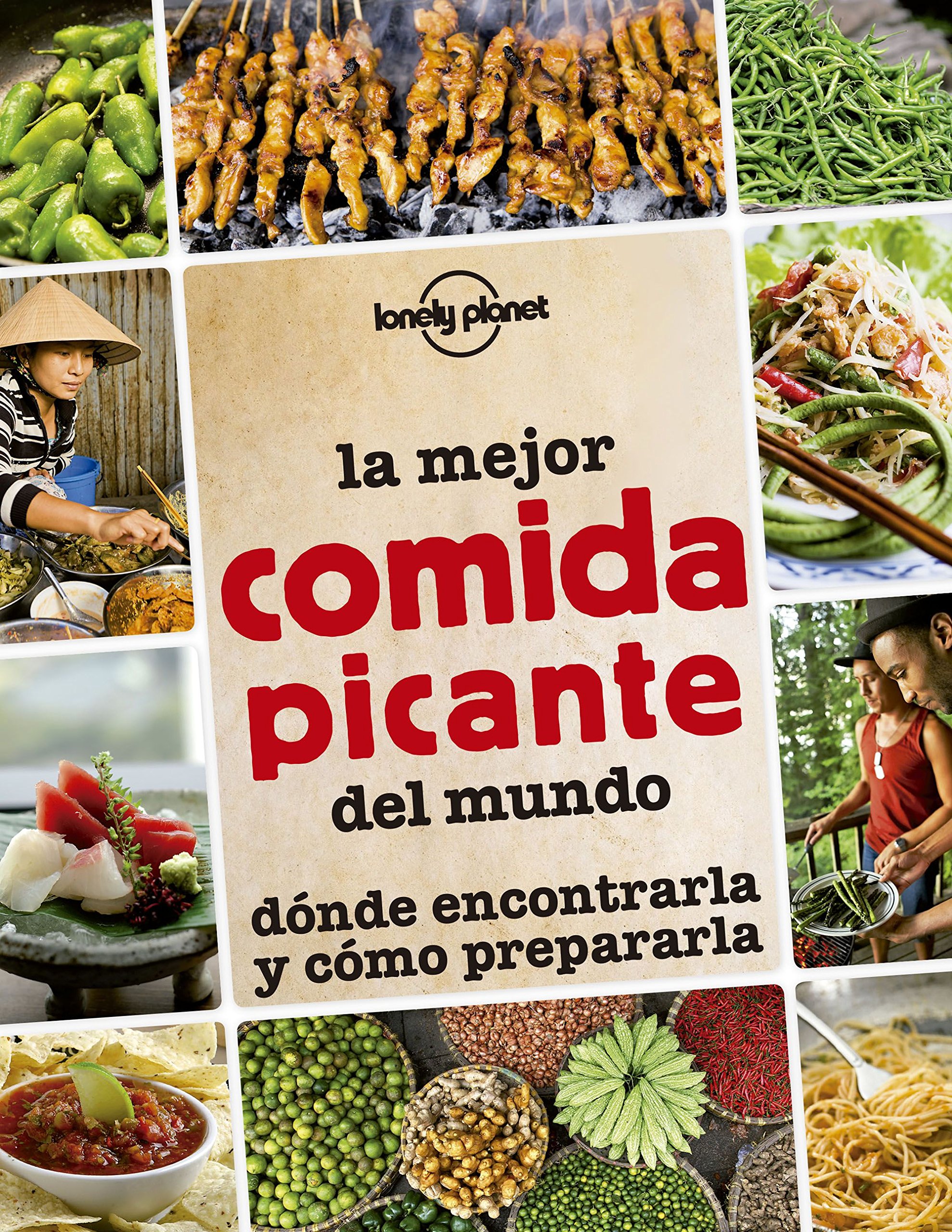 La mejor comida picante del mundo: dónde encontrarla y cómo prepararla (Viaje y aventura)