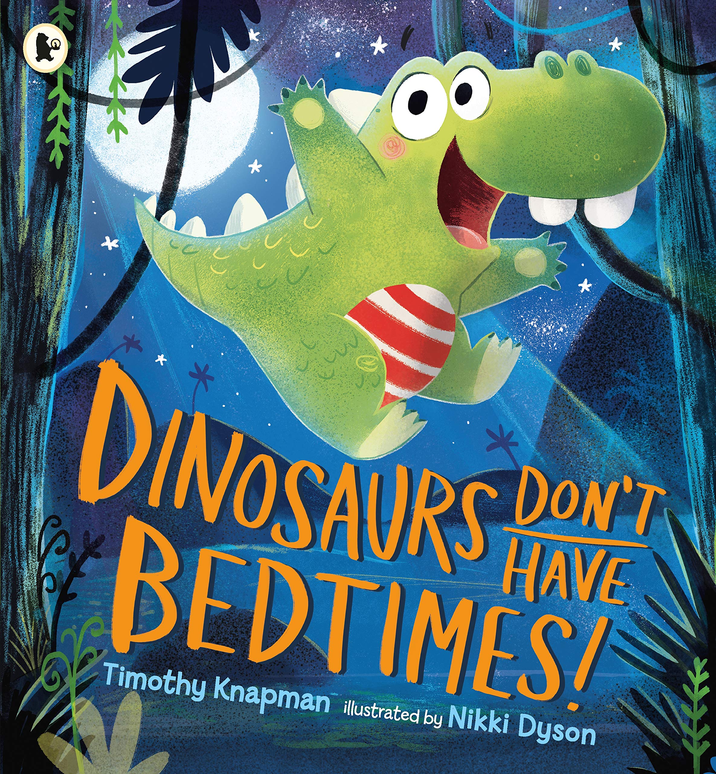 Dinosaurs Don't Have Bedtimes! by Timothy Knapman (Paperback Book)