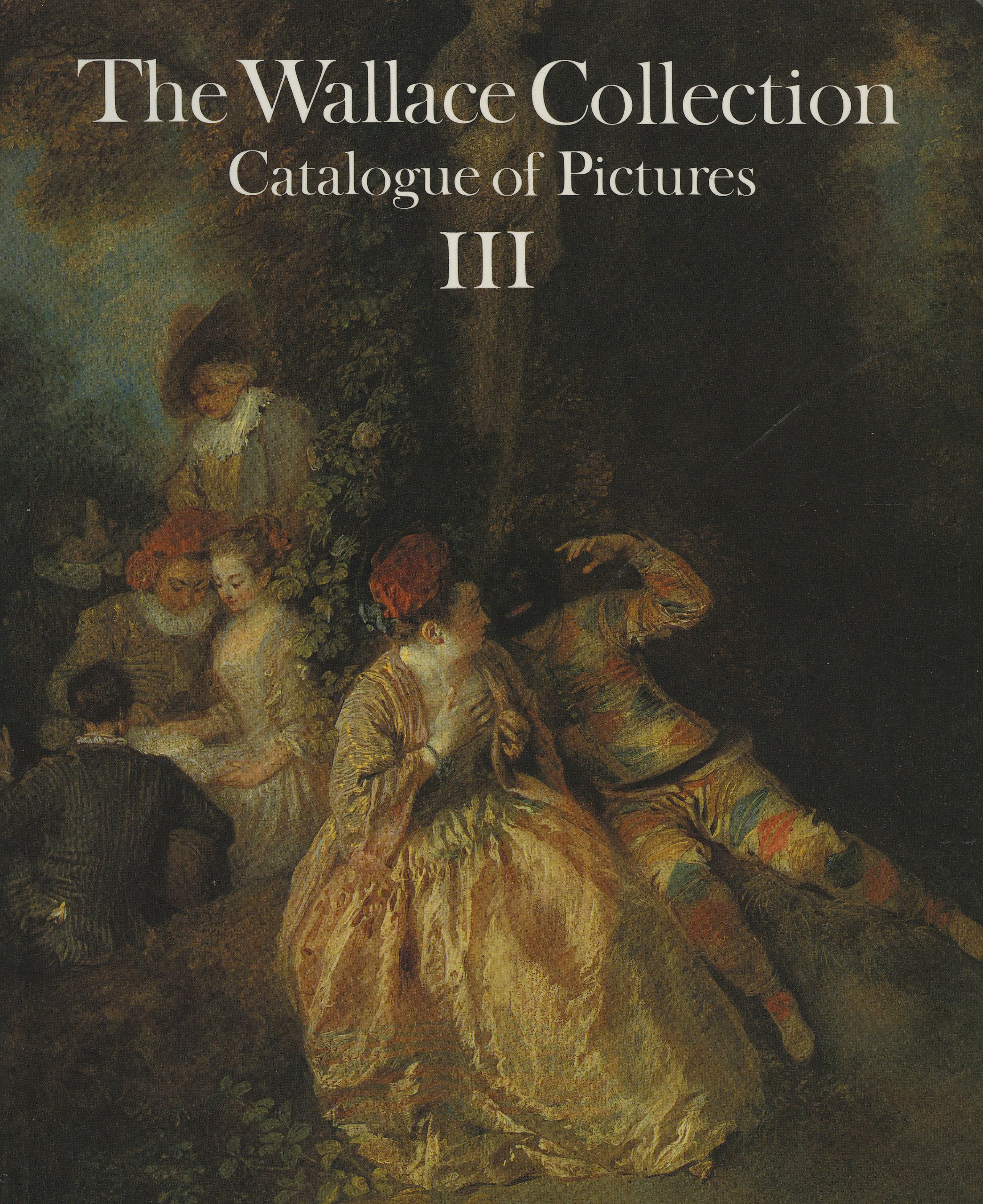 Wallace Collection: Catalogue of Pictures Iii: French Before 1815: Catalog of Pictures