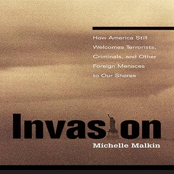Invasion: How America Still Welcomes Terrorists, Criminals, and Other Foreign Menaces to Our Shores Audiobook by Michelle Malkin episode artwork