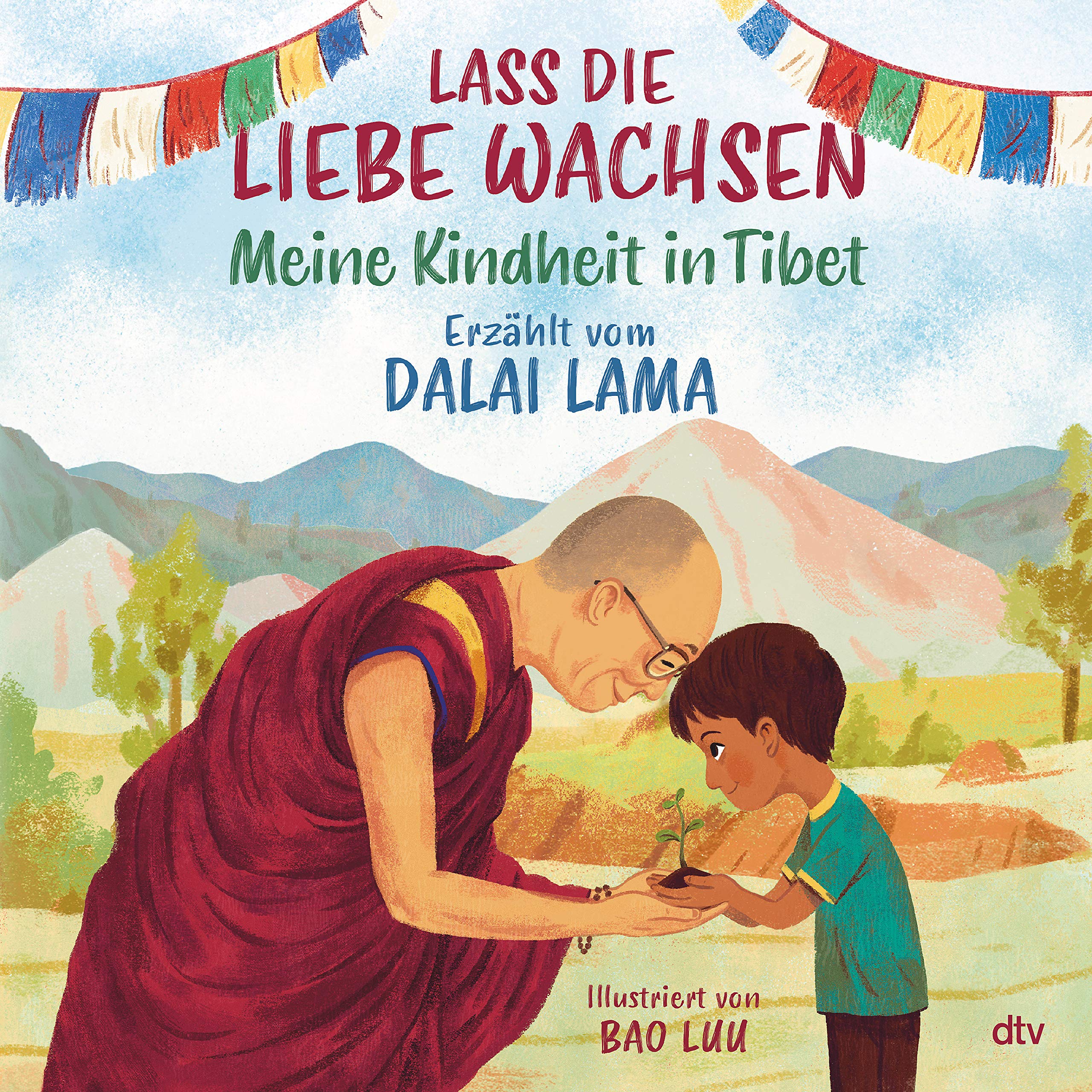 Lass die Liebe wachsen – Meine Kindheit in Tibet: Liebevoll illustriertes Bilderbuch zum Thema Freundlichkeit ab 5