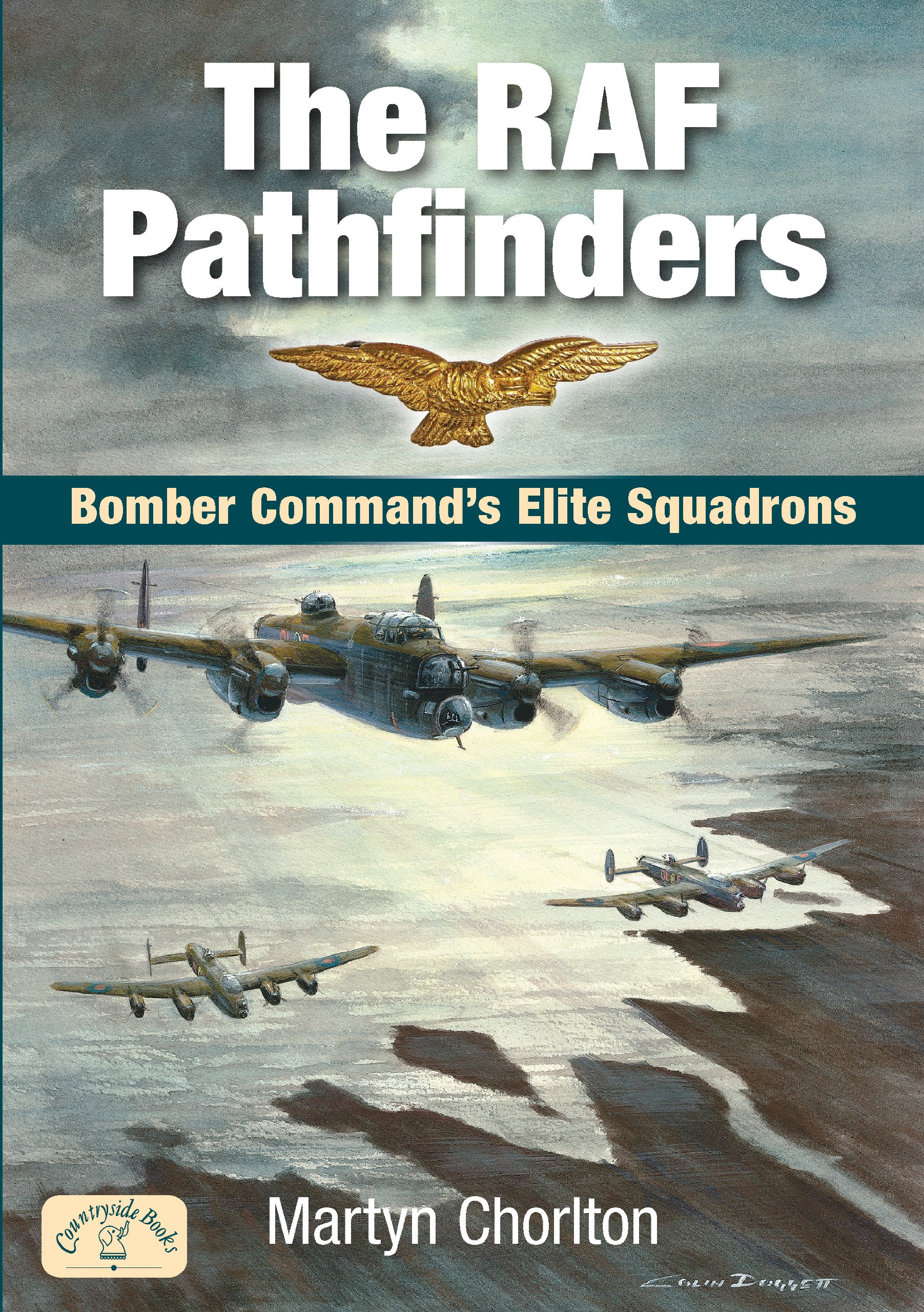 The RAF Pathfinders: Bomber Command’s Elite Squadron: Bomber Command's Elite Squadron