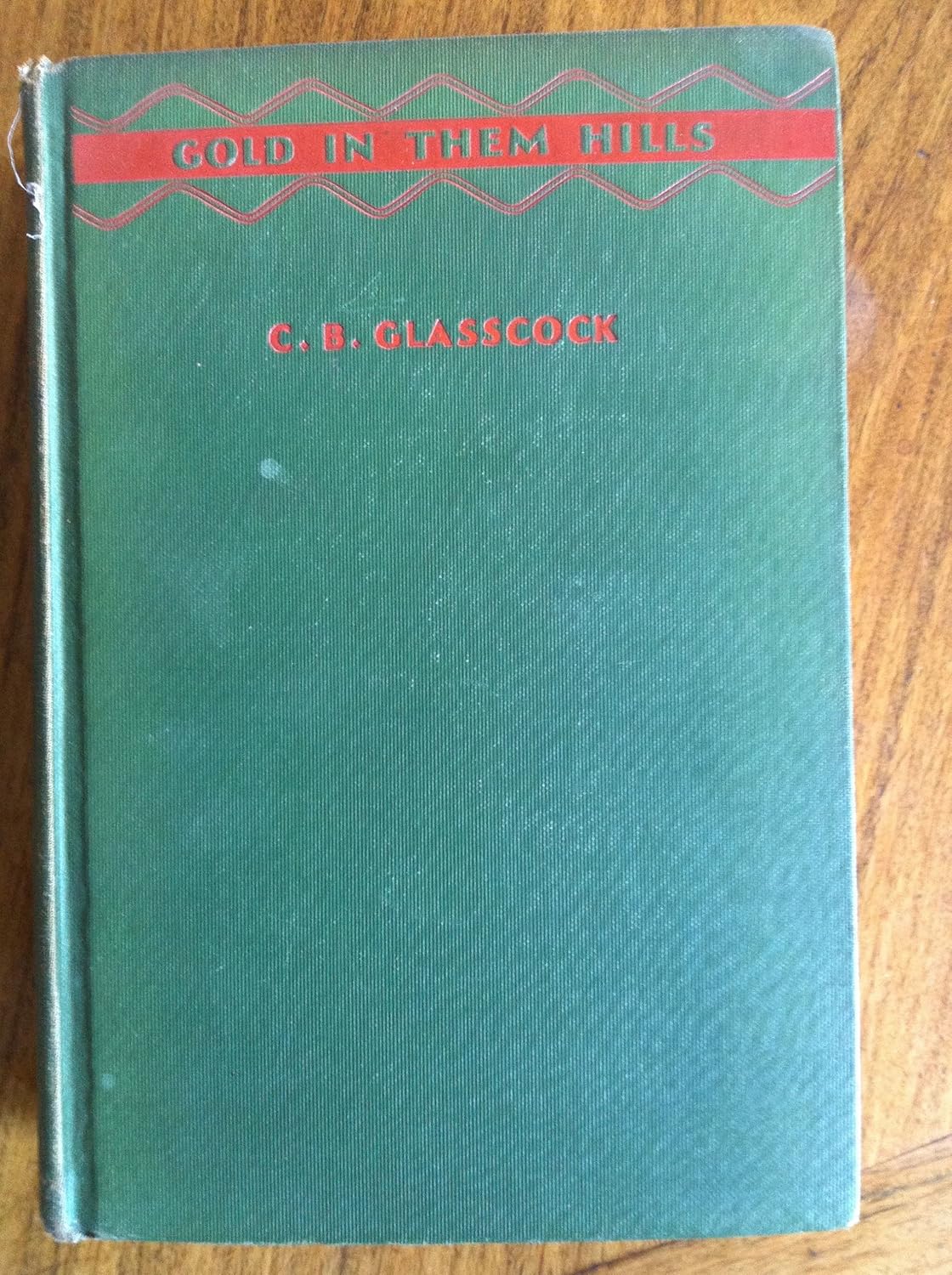 Gold In Them Hills by Glasscock, C. B.