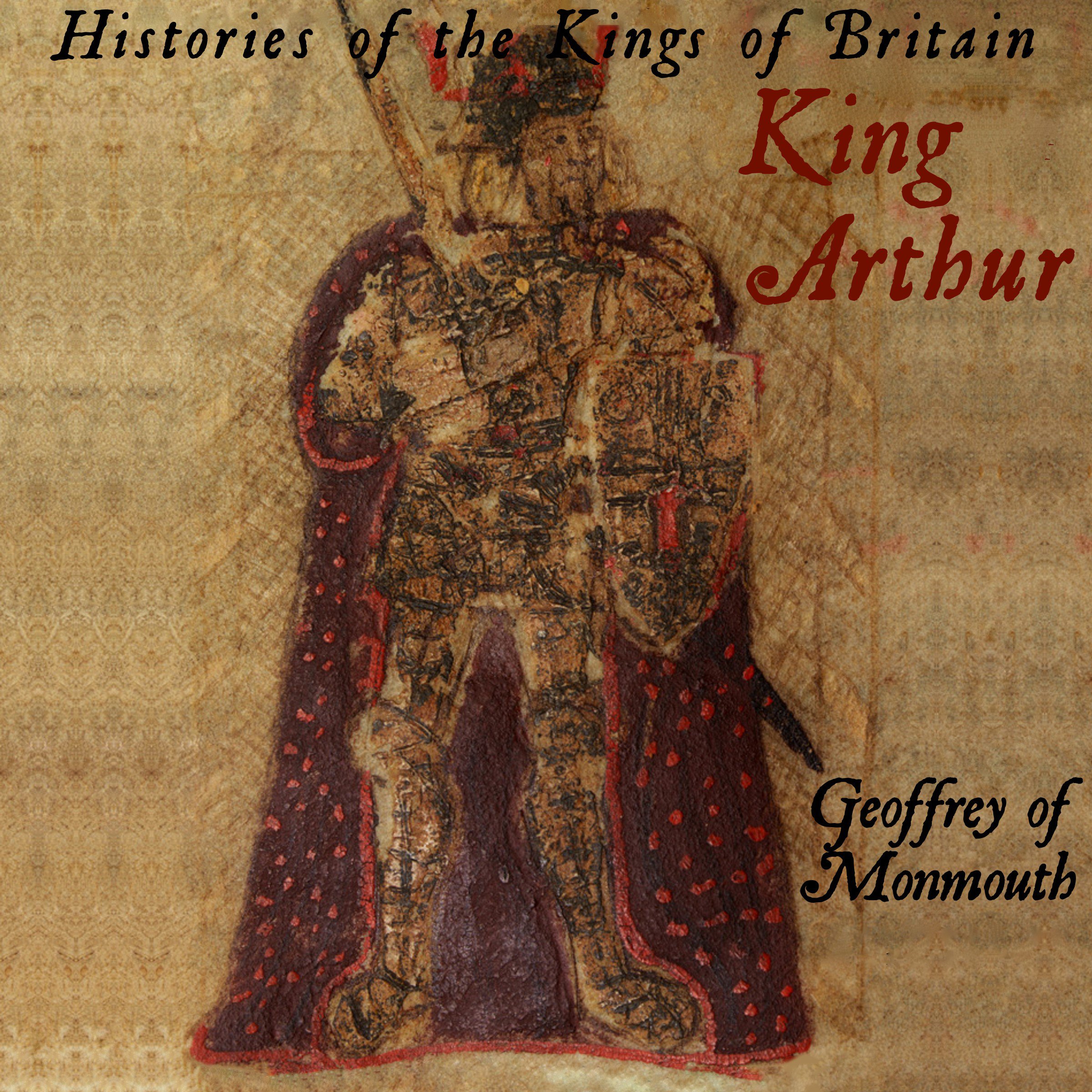 Histories of the Kings of Britain: King Arthur