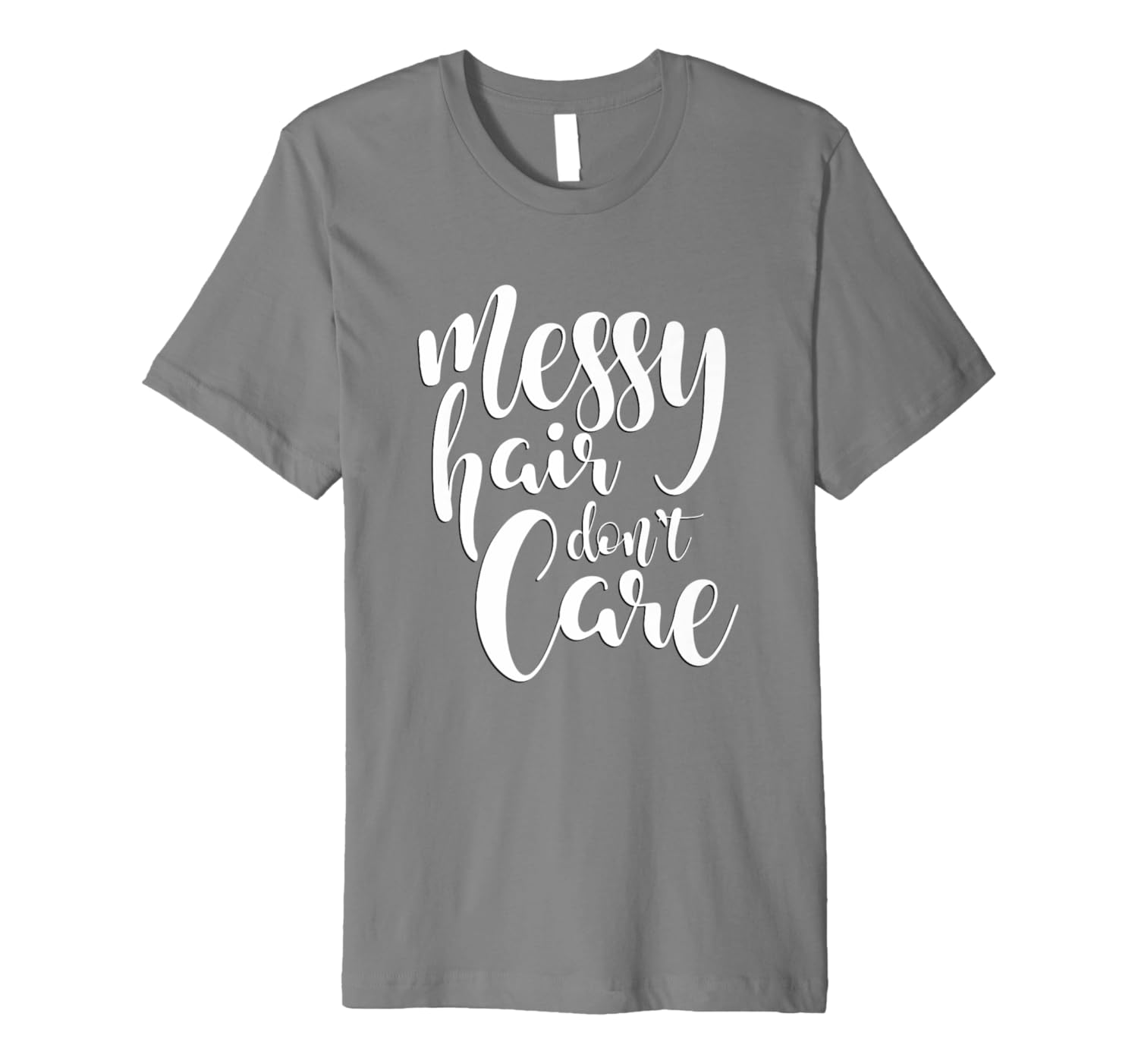 Messy Hair Don't Care Cute Lifestyle Shirt