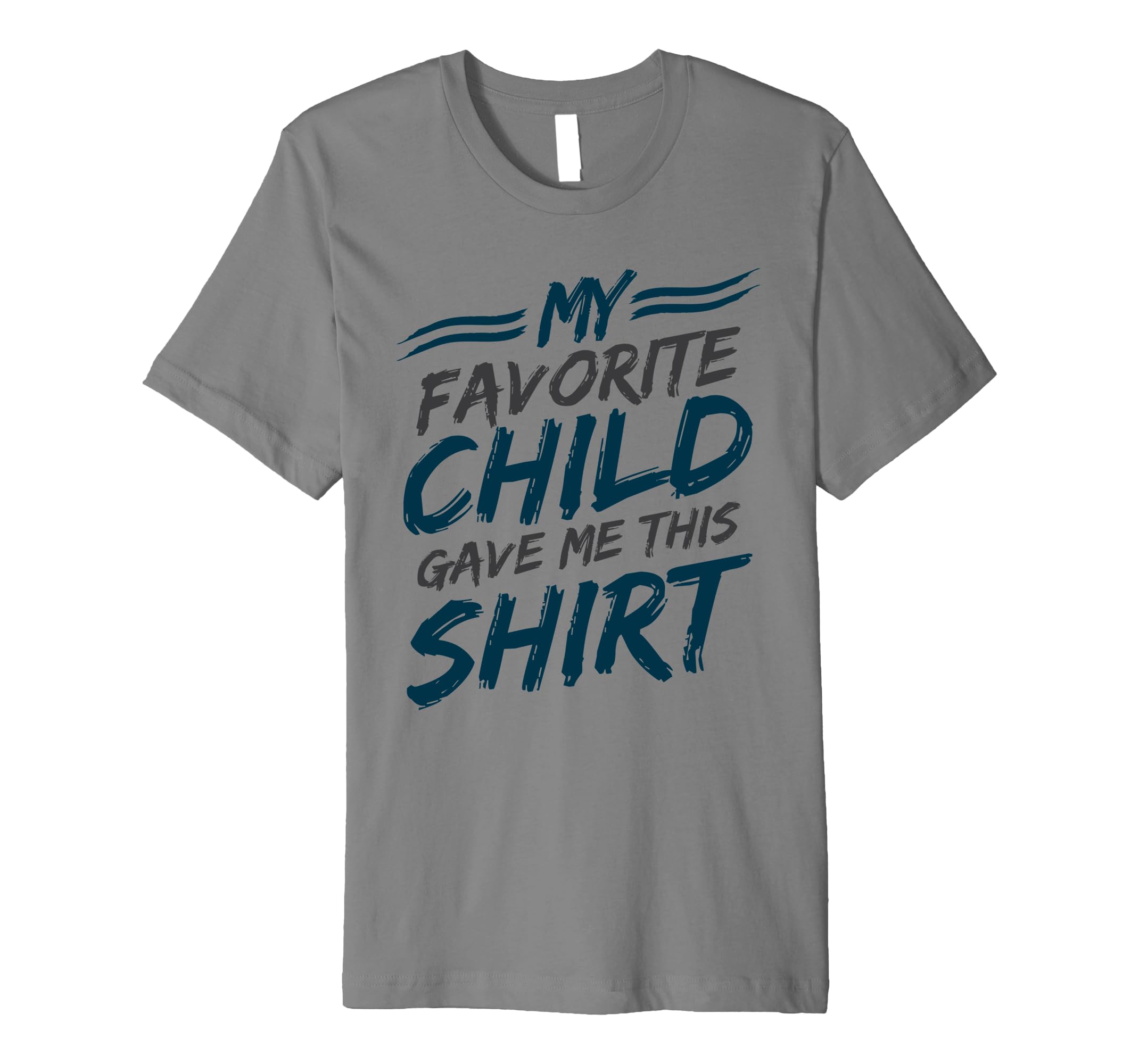 Favorite Child of Dad Funny Novelty T-Shirt-anz