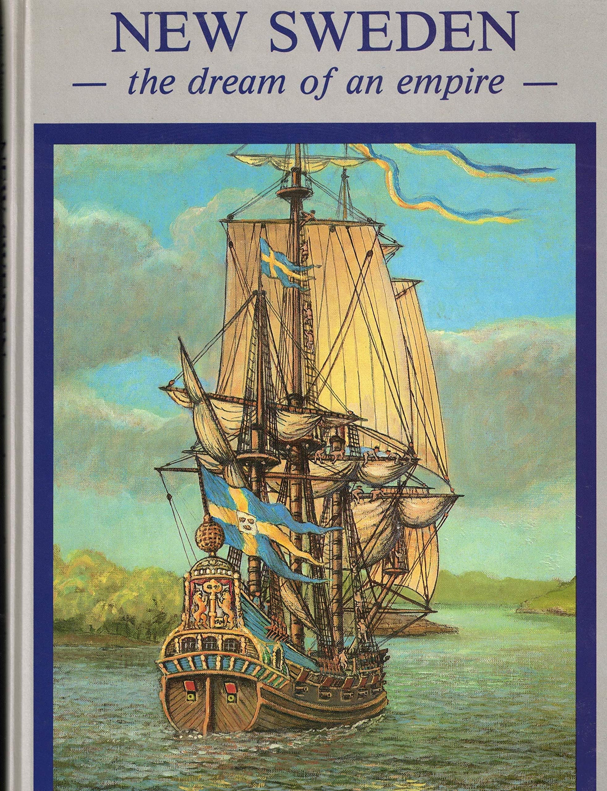 New Sweden: The Dream of an Empire