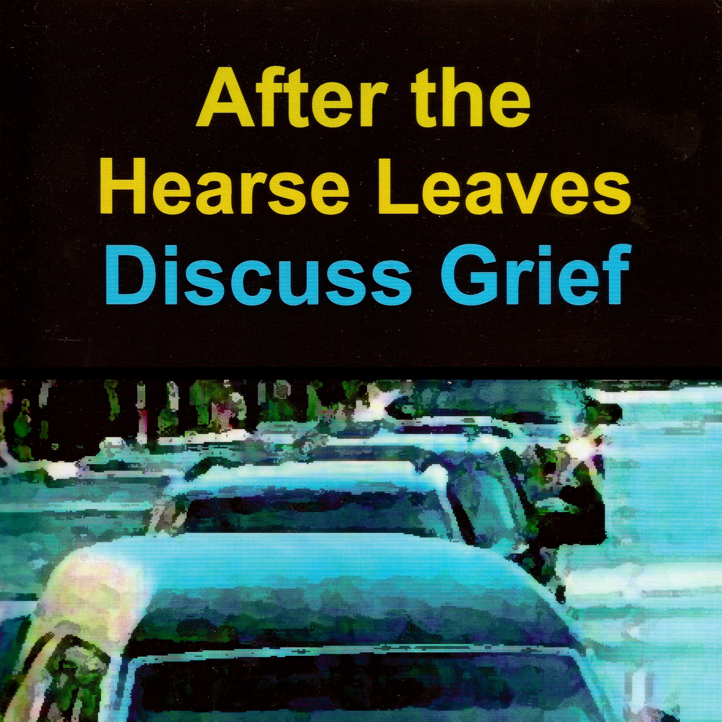After the Hearse Leaves: Discuss Grief