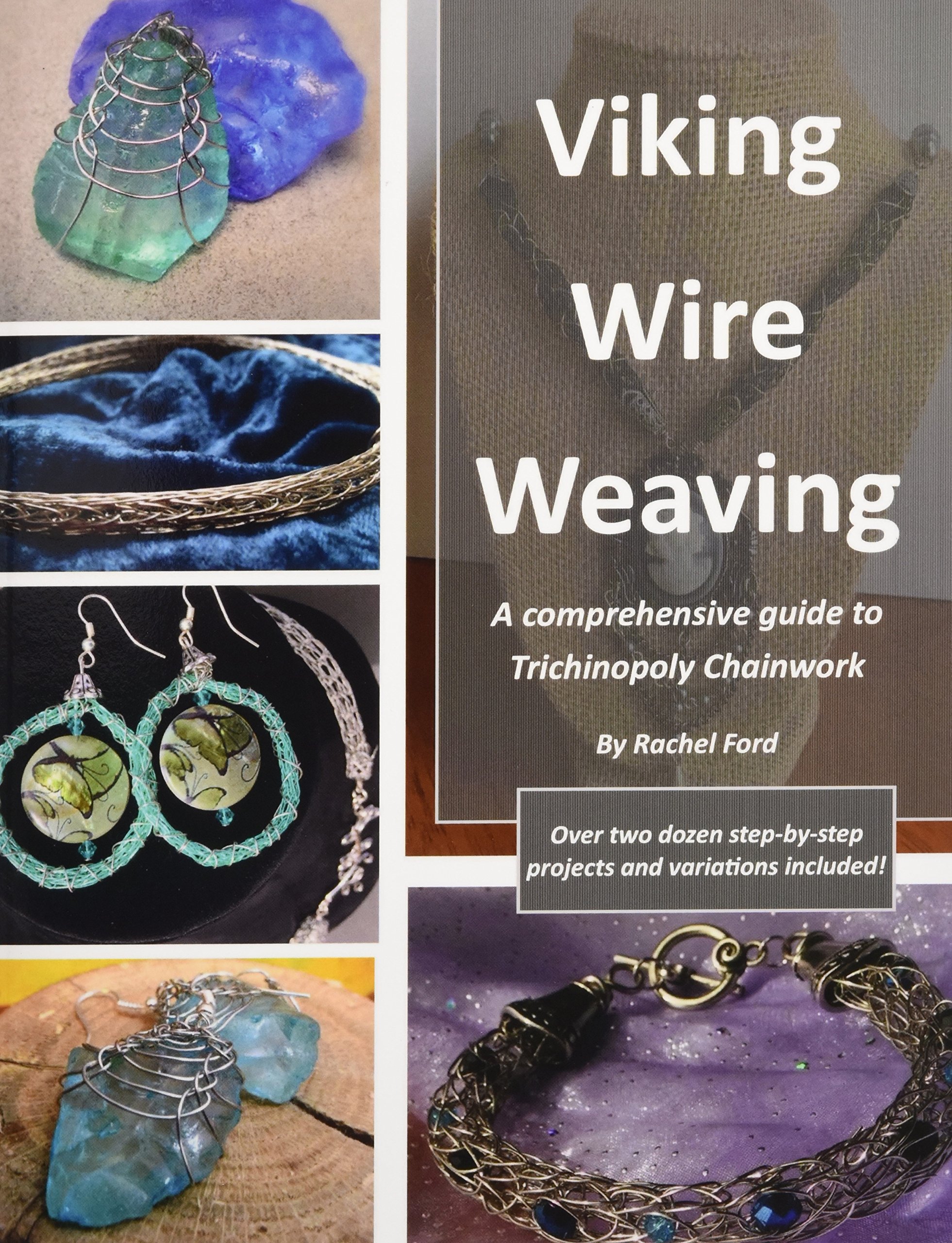 Viking Wire Weaving: A comprehensive guide to Trichinopoly Chainwork
