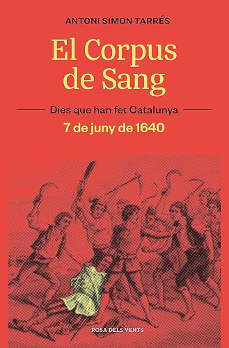El Corpus de Sang: 7 de juny de 1640 (Dies que han fet Catalunya)