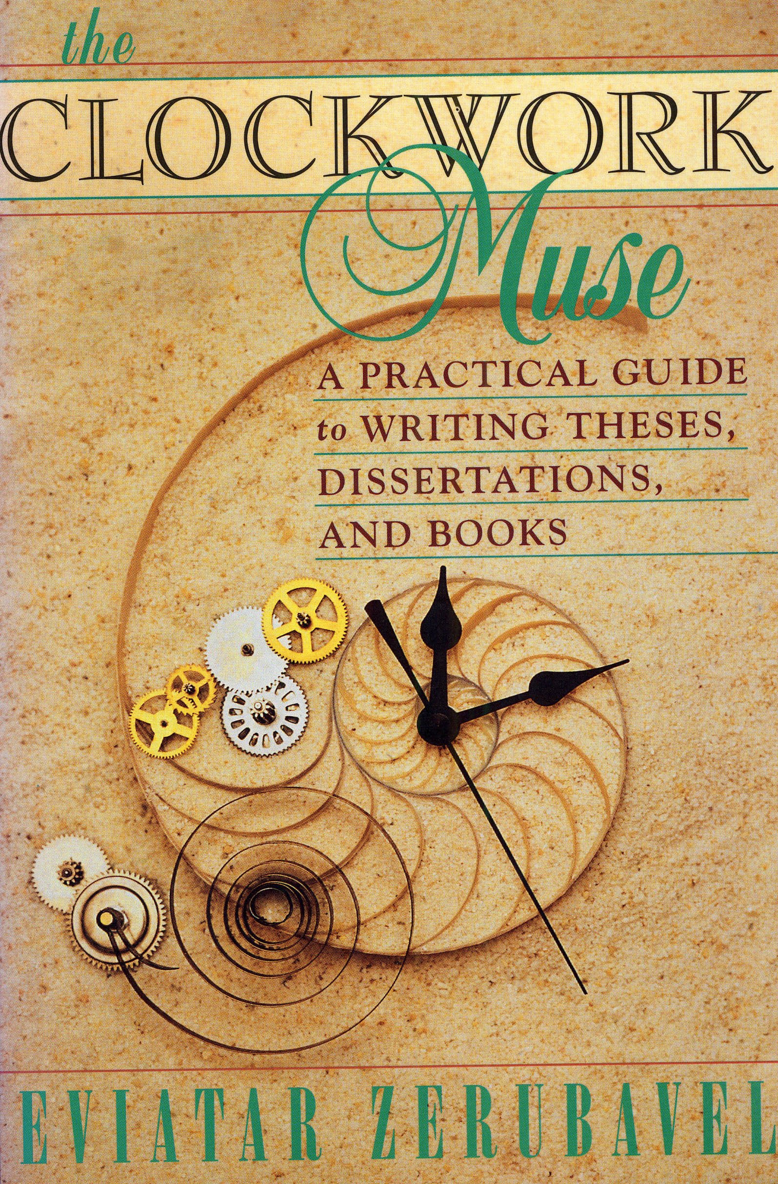 The Clockwork Muse: A Practical Guide to Writing Theses, Dissertations and Books