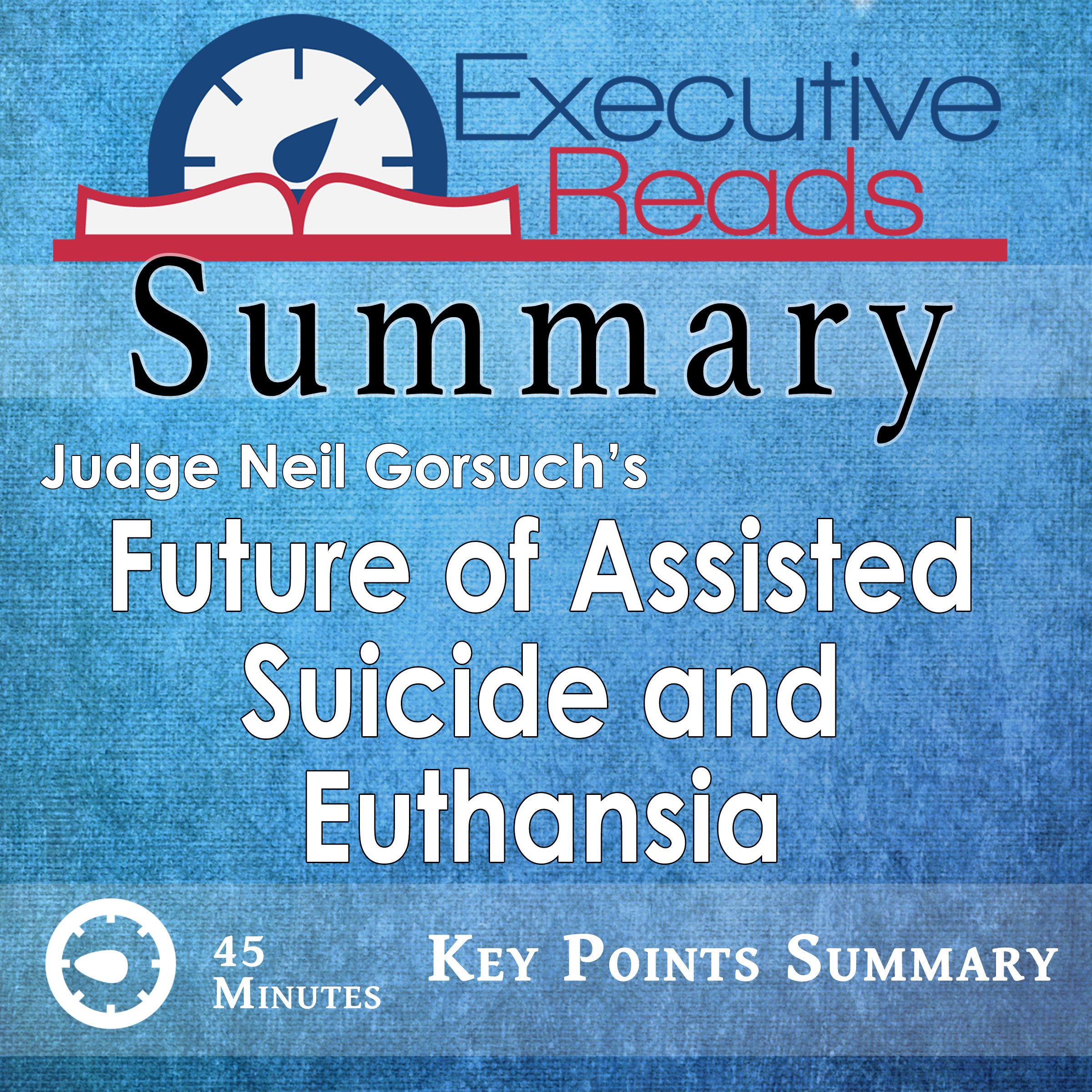 Summary: The Future of Assisted Suicide and Euthanasia by Neil Gorsuch