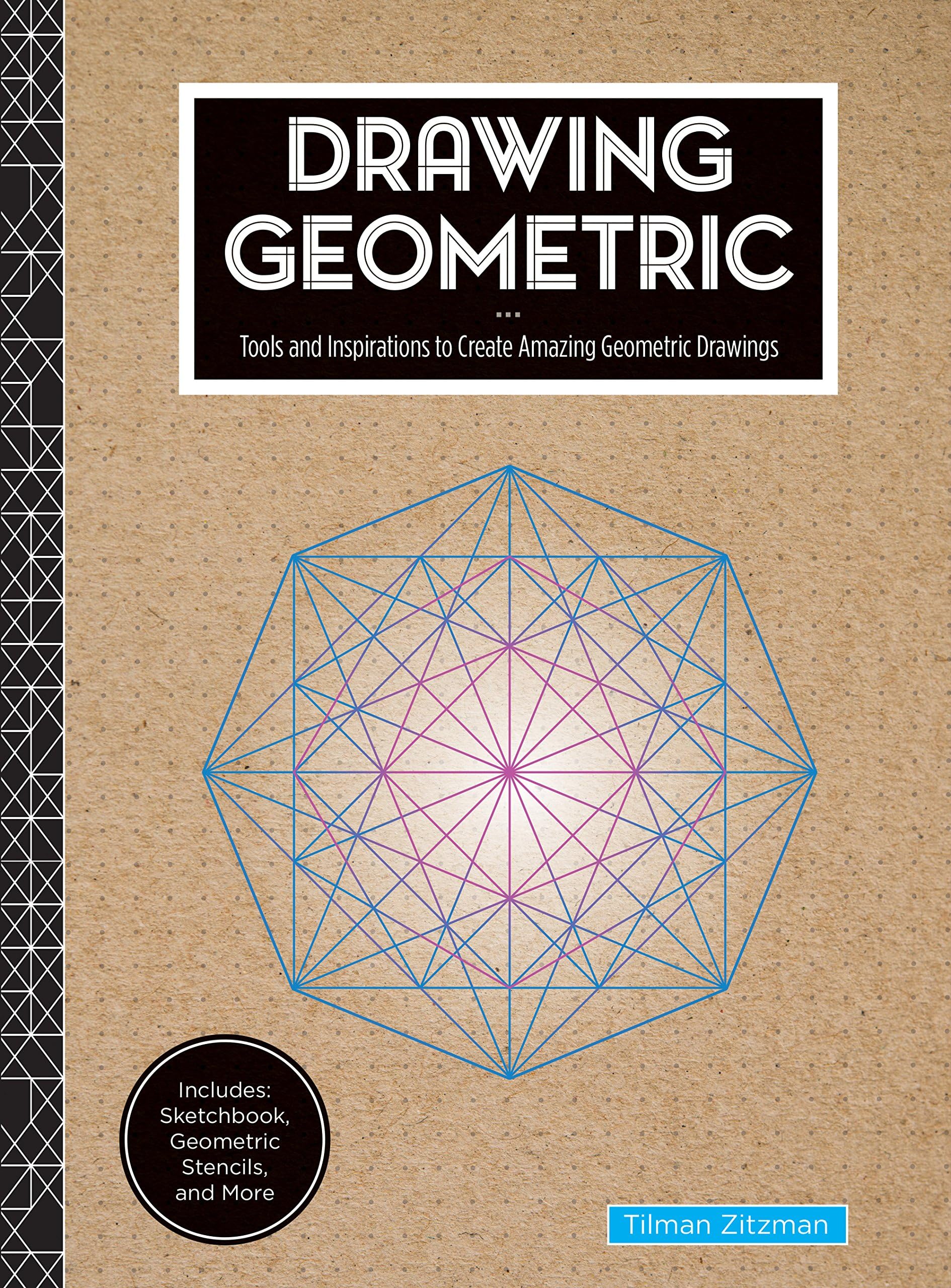 Drawing Geometric: Tools and Inspirations to Create Amazing Geometric Drawings - Includes: Sketchbook, Geometric Stencils, and More Hardcover – 17 Mar. 2016