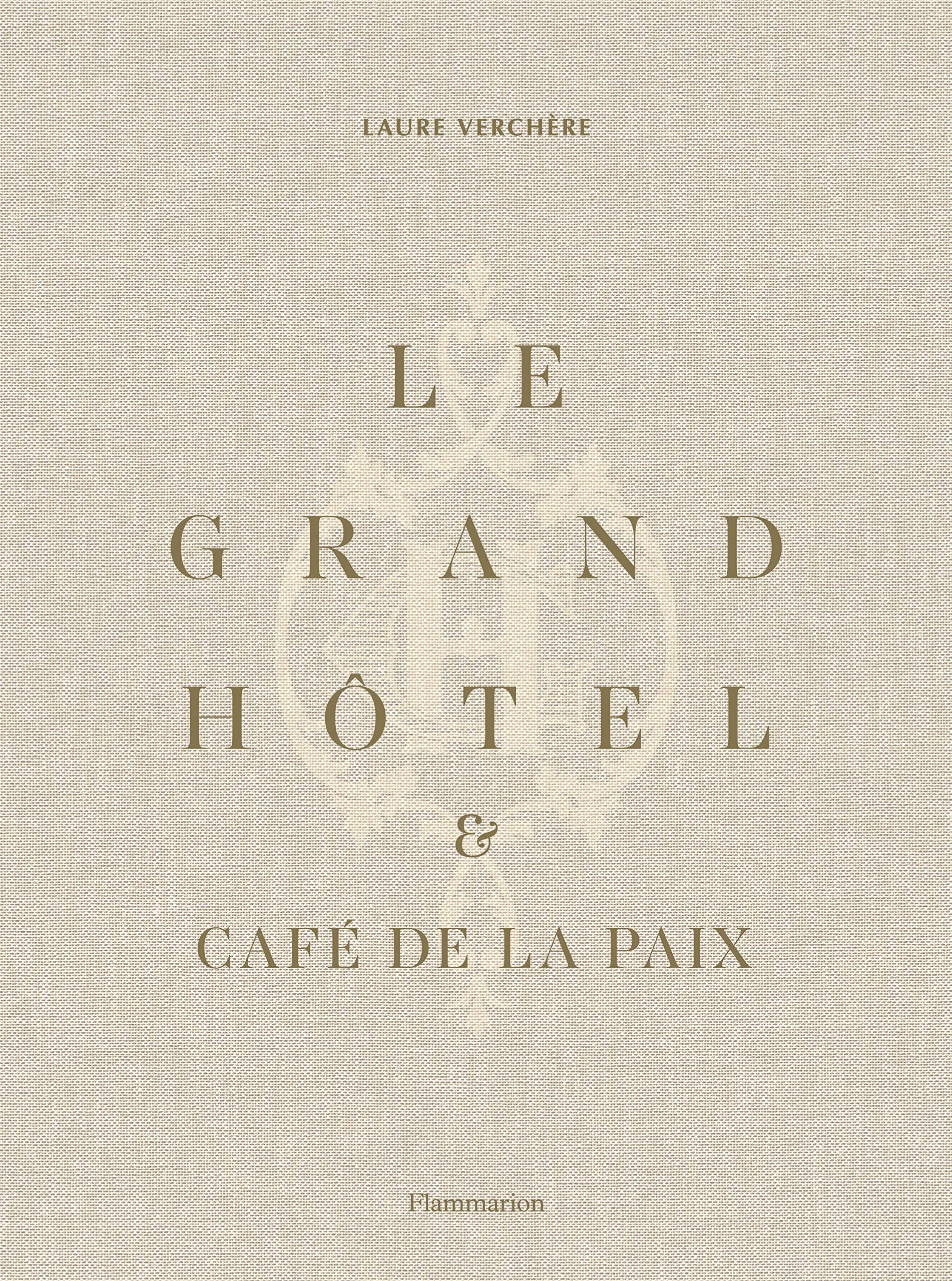 Le Grand Hôtel & Café de la Paix: French Art de Vivre (French Edition)