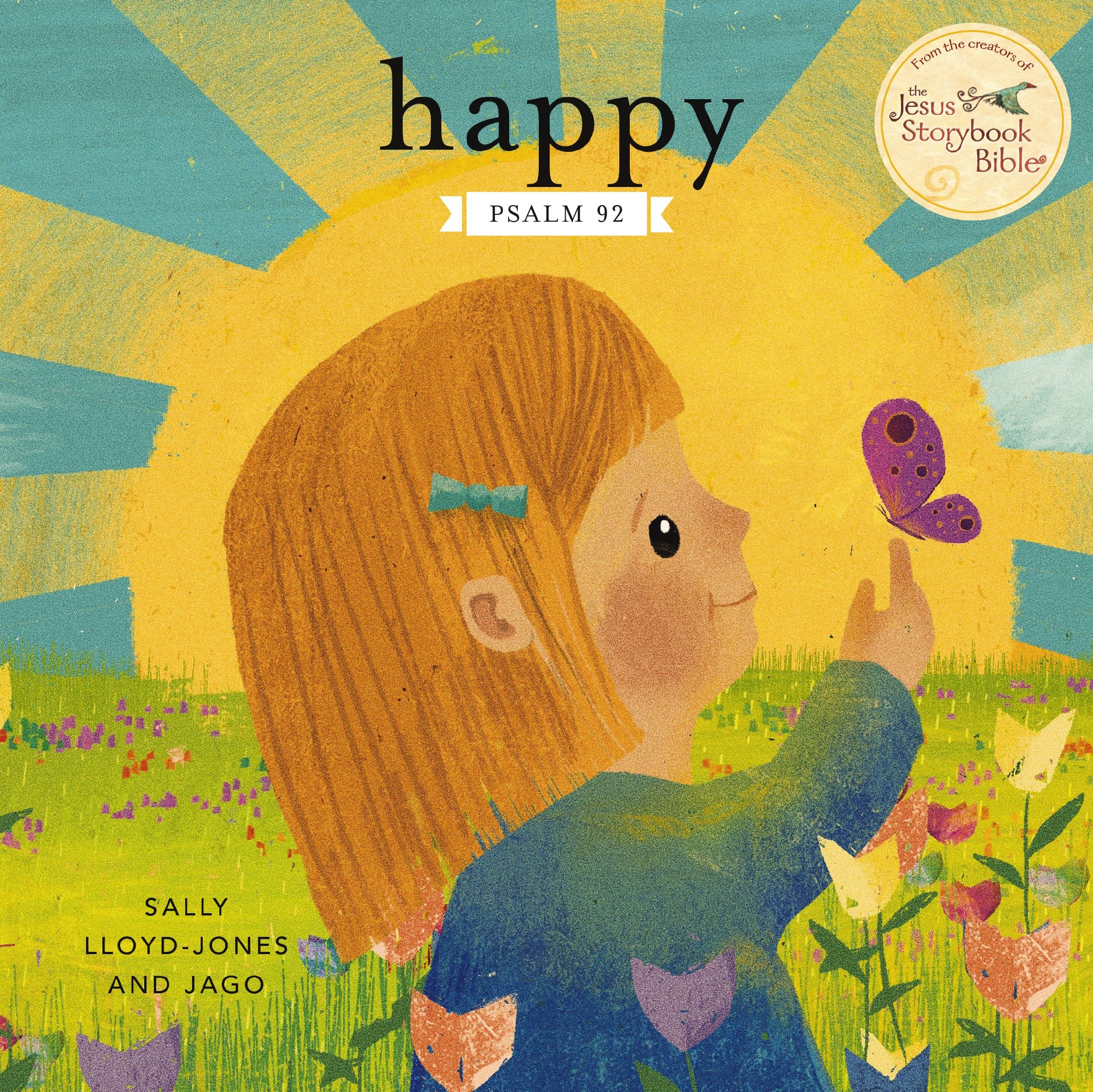 Happy: A Song of Joy and Thanks for Little Ones, based on Psalm 92. (The Story of God’s Great Love)