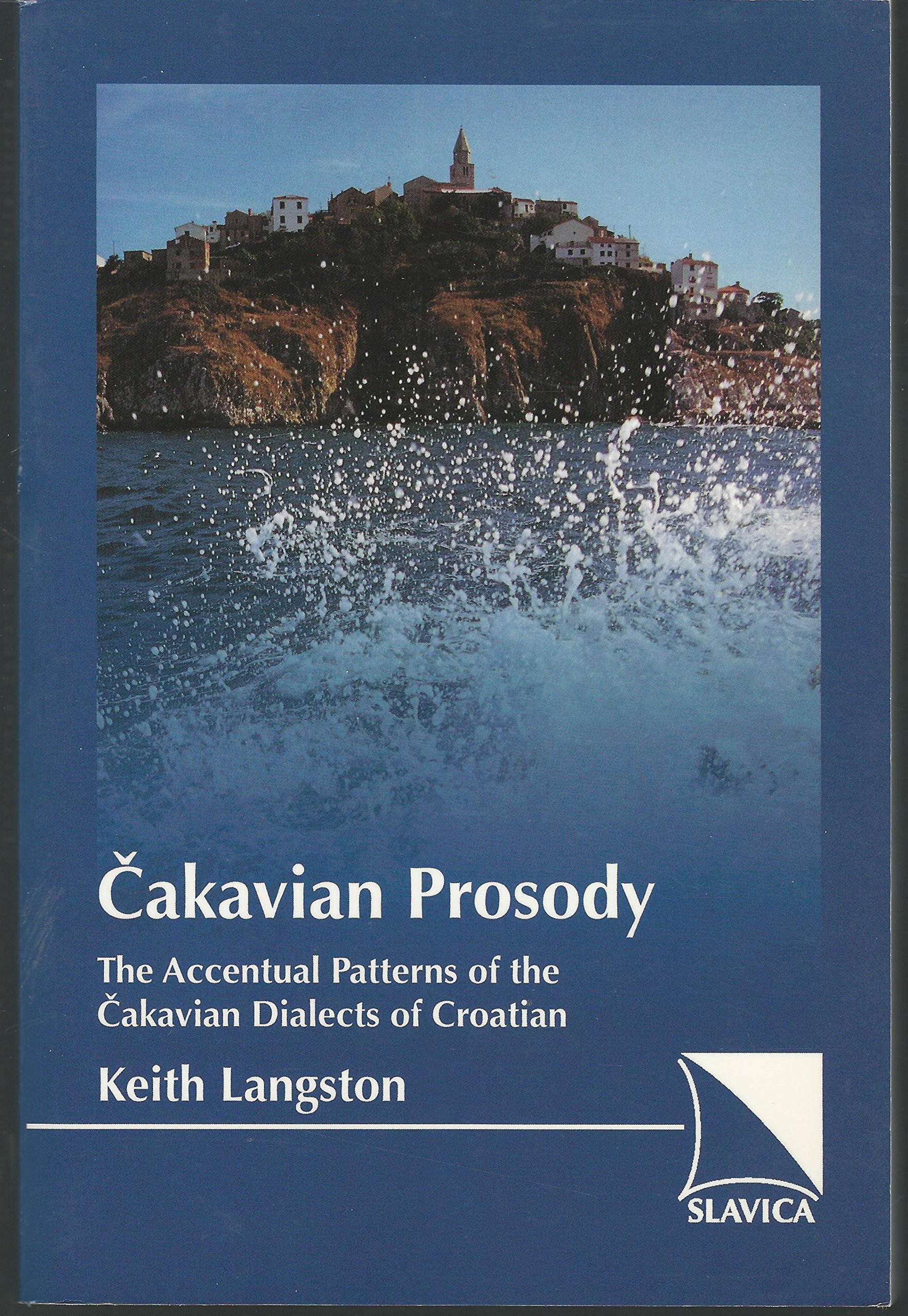 Buy Cakavian Prosody: The Accentual Patterns of the Cakavian Dialects of Croatian — BookShops.in