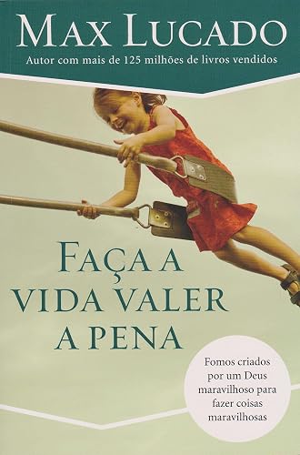 Faça a vida valer a pena: Fomos Criados por Um Deus Maravilhoso Para Fazer Coisas Maravilhosas