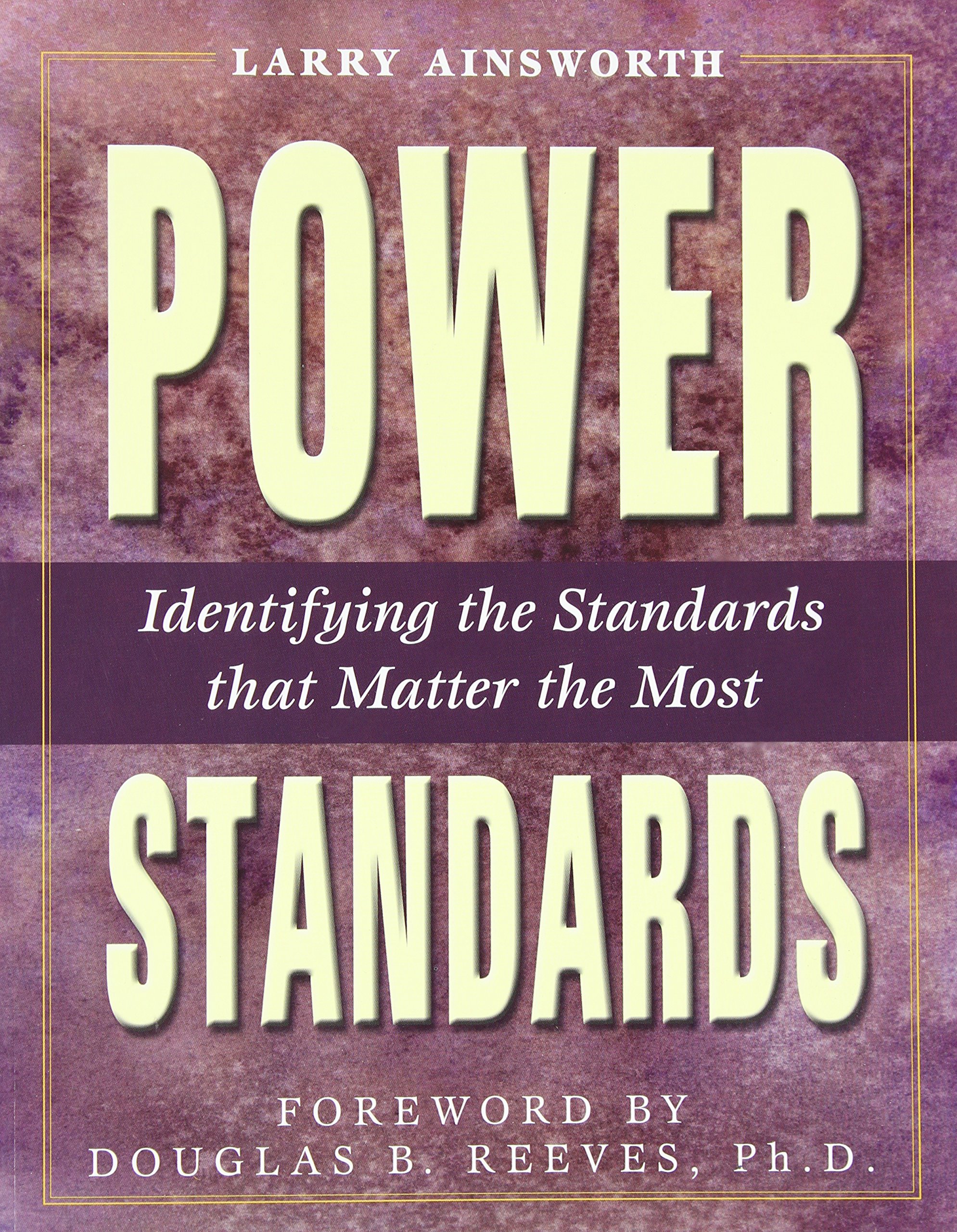 Power Standards: Identifying the Standards that Matter the Most