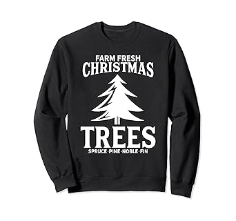 Amazon Com Farm Fresh Christmas Trees Xmas Holidays Cute Tree Gift Sweatshirt Clothing