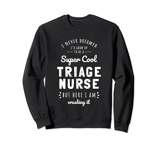 Amazon Com Super Cool Triage Nurse Funny Nursing Apparel Sweatshirt Clothing
