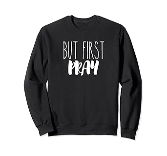 pray sweatshirt