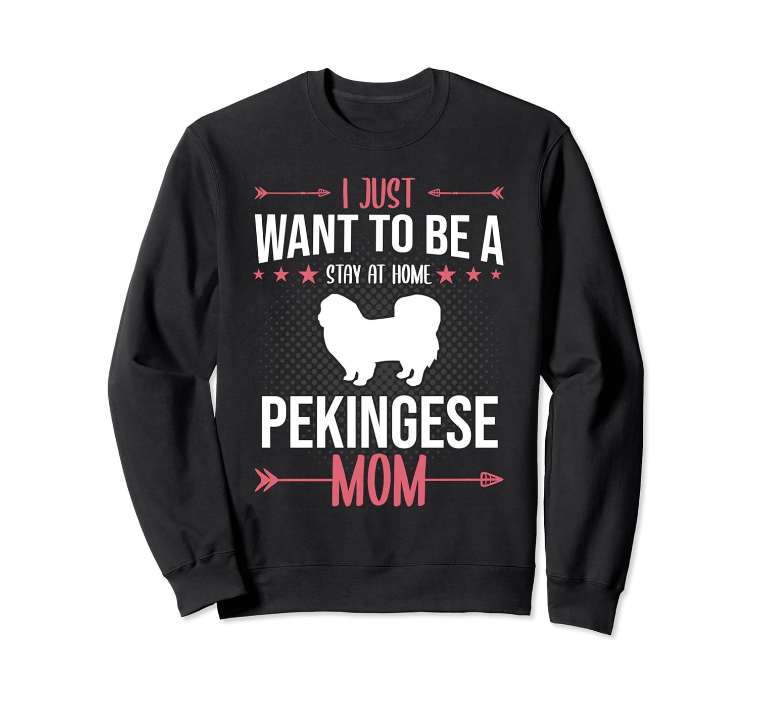 I Just Want To Be Stay At Home Pekingese Dog Mom Gift Sweatshirt