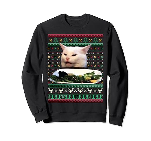 Cat Meme Woman Yelling At Table Dinner Ugly Christmas Sweatshirt Clothing Shoes Jewelry Novelty