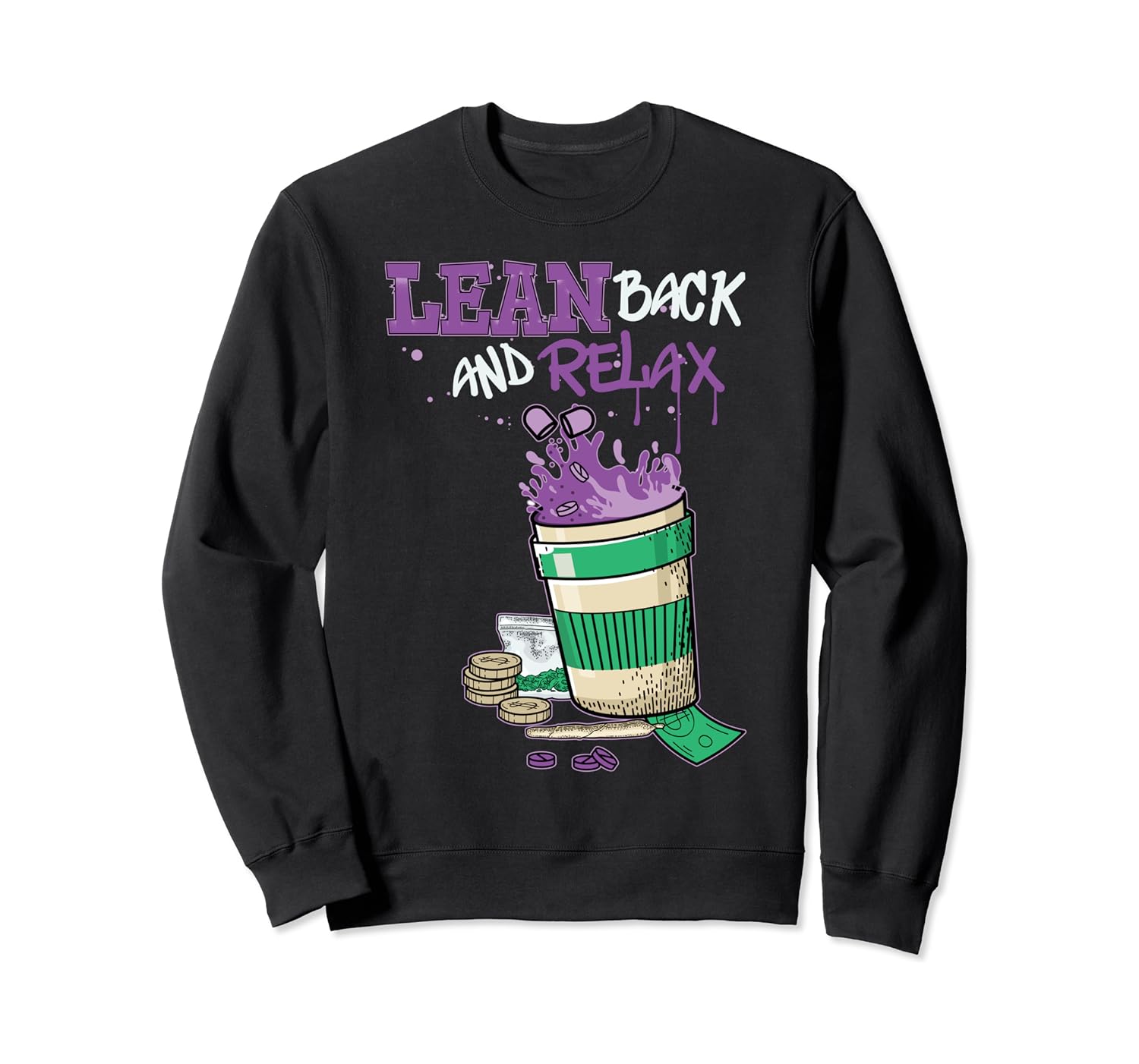 Amazon Com Lean Back And Relax Purple Drank Syrup Getto Thug Sweatshirt Clothing