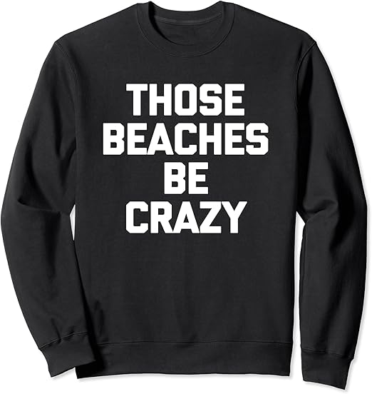 Beaches be crazy shirt Clearance