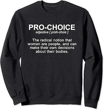 Amazon Com Pro Choice Definition Protect Keep Abortion Legal Pro Choice Sweatshirt Clothing Shoes Jewelry Amazon Com Pro Choice Definition Protect Keep Abortion Legal Pro Choice Sweatshirt Clothing Shoes Jewelry
