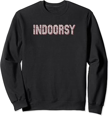 Indoorsy sweatshirt Clearance