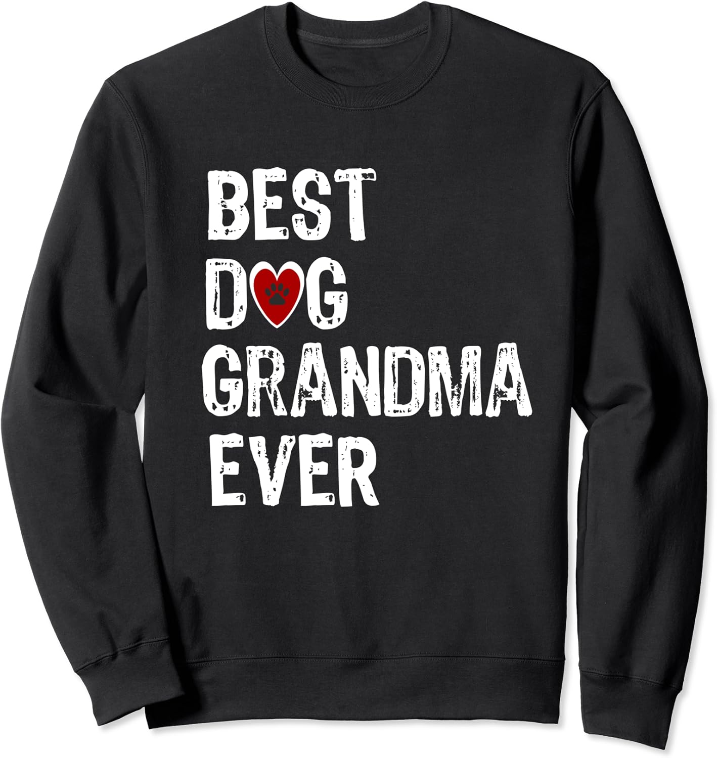 Best Dog Grandma Ever Funny Dog Grandma Gift of Love Sweatshirt