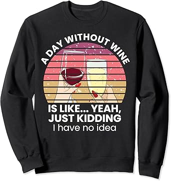 A day without wine sweatshirt Clearance