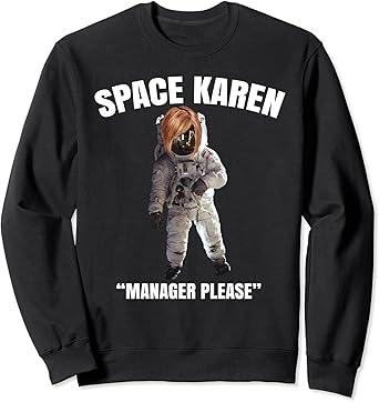 Amazon Com Space Karen Sweatshirt Clothing Shoes Jewelry Amazon Com Space Karen Sweatshirt Clothing Shoes Jewelry