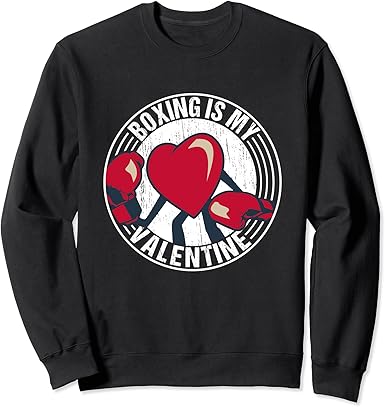Boxing Is My Valentine Boxing Lover Gift For Valentine's Day Sweatshirt
