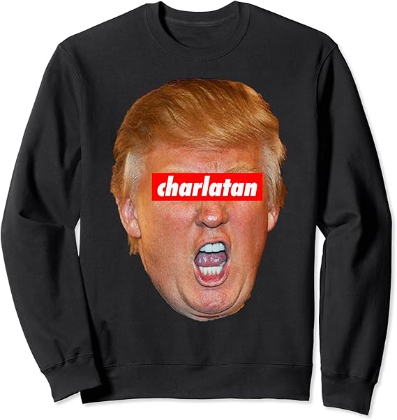 trump charlatan Sweatshirt Clothing, Shoes