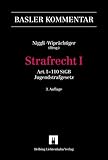 Strafrecht I: Strafrecht, / Strafrecht, Bd. I Art. 1-110 StGB und Jugendstrafgesetz (Basler Kommentar)
