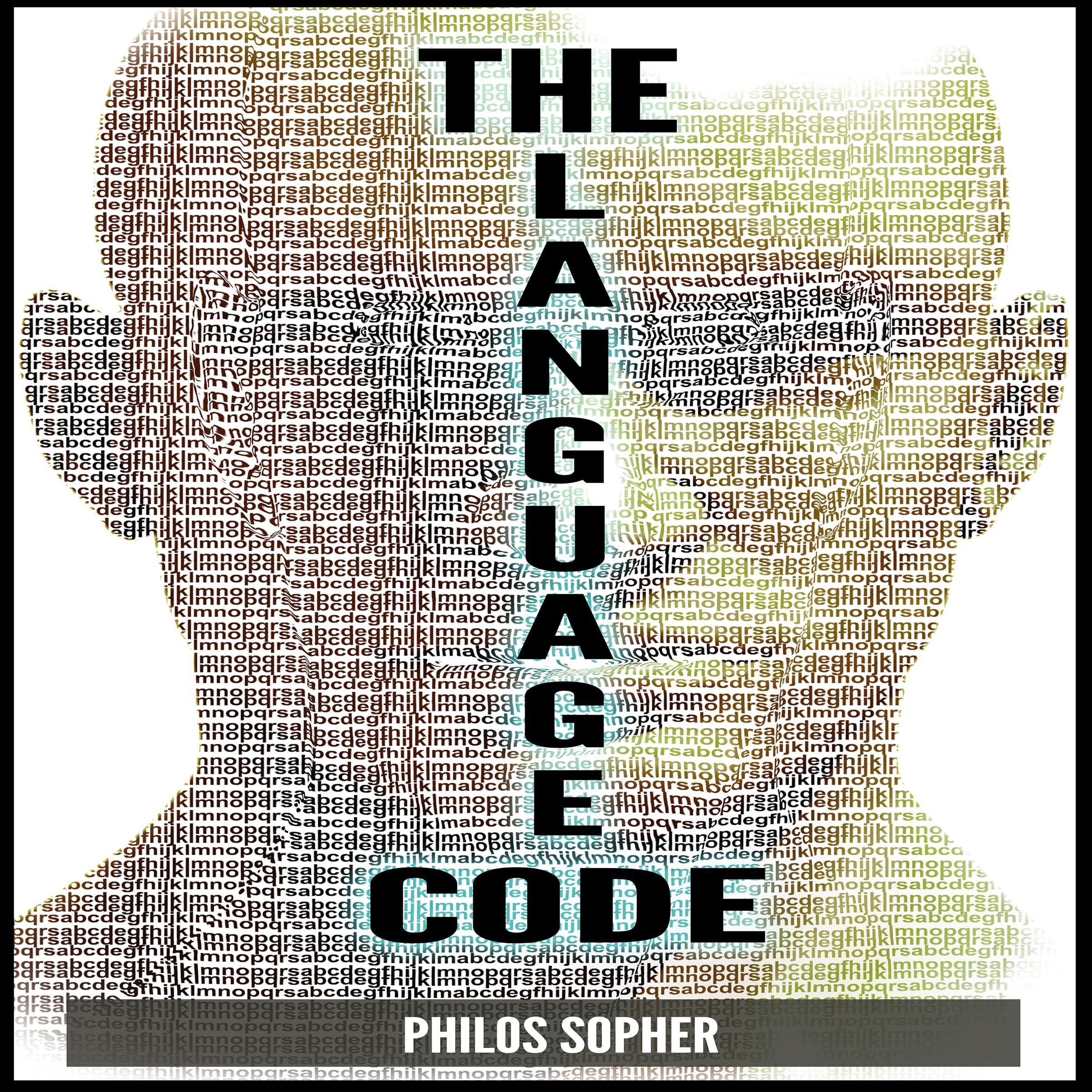 THE LANGUAGE CODE: How to Stop Anxiety, Worry, Fear, Stress and Depression.