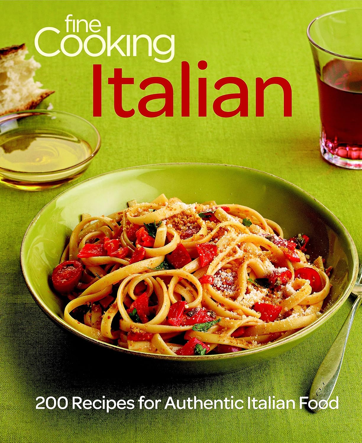 Fine Cooking Italian 200 Recipes for Authentic Italian Food Editors