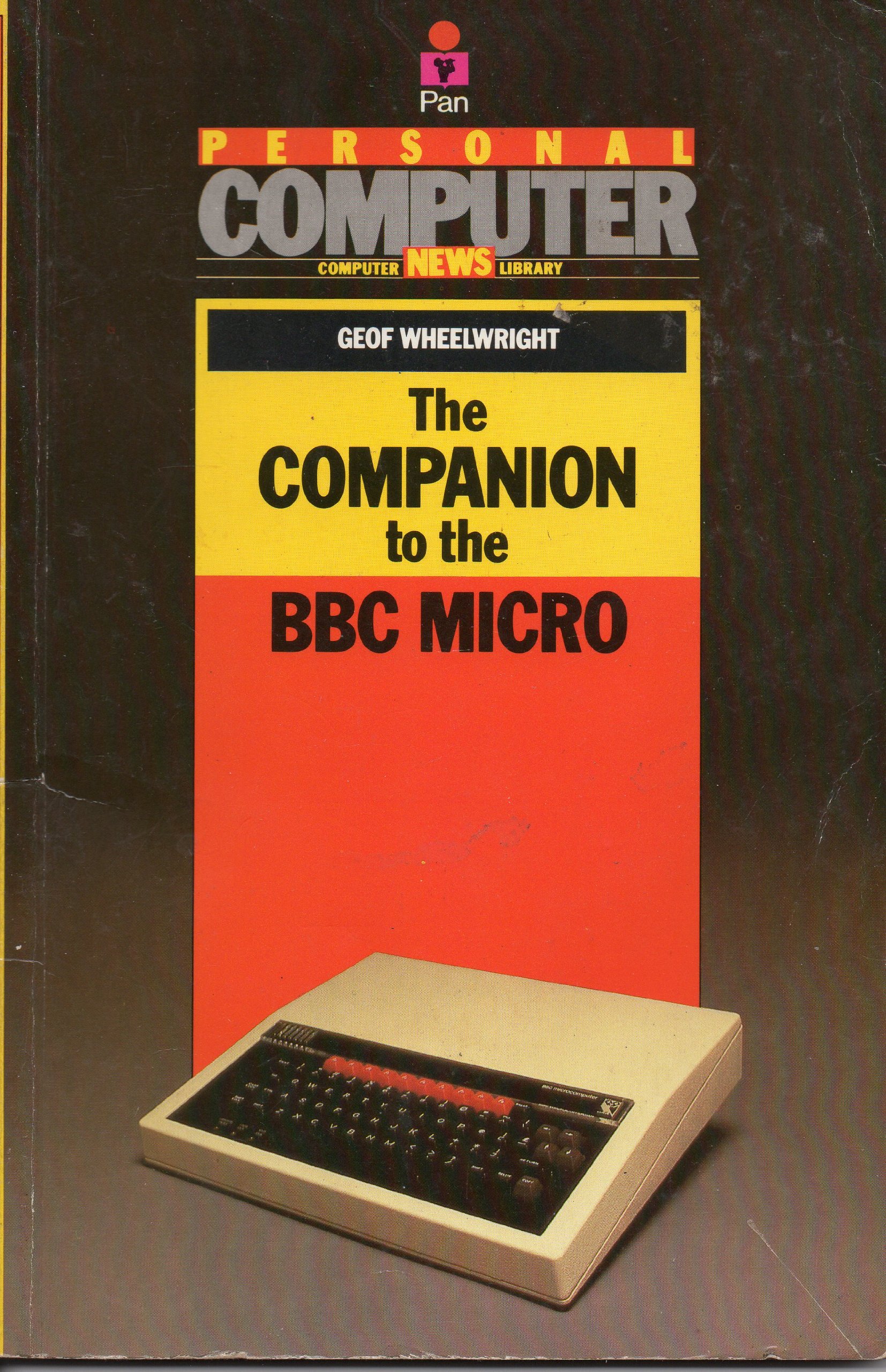 The Companion to the B. B. C. Micro (Pan/Personal Computer News computer library)