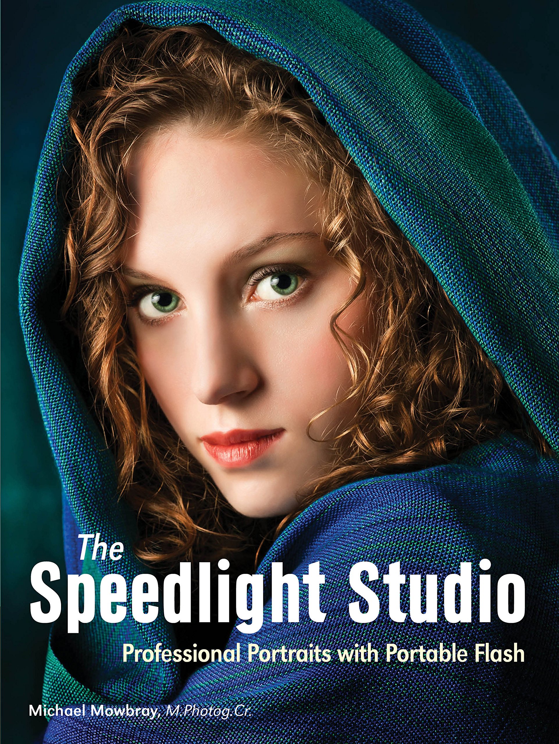 Michael MowbrayThe Speedlight Studio: Professional Portraits with Portable Flash